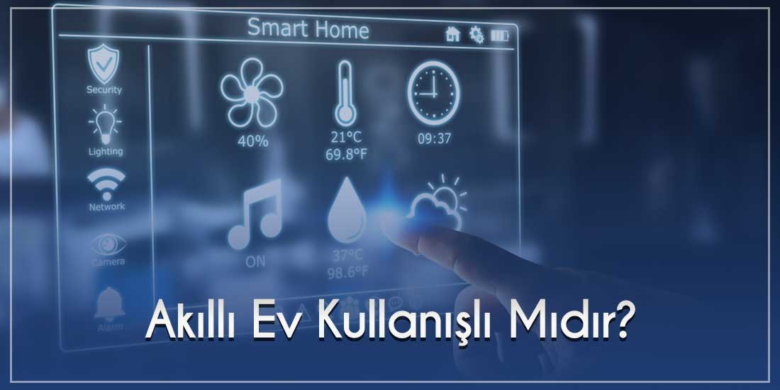 Akıllı Ev Kullanışlı Mıdır?