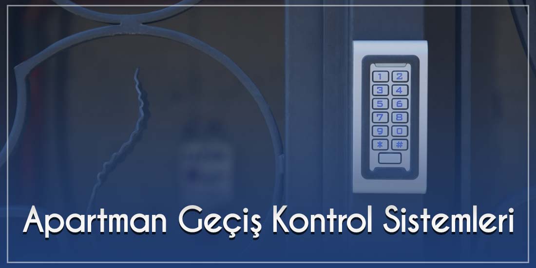 Apartman Geçiş Kontrol Sistemleri Nedir?