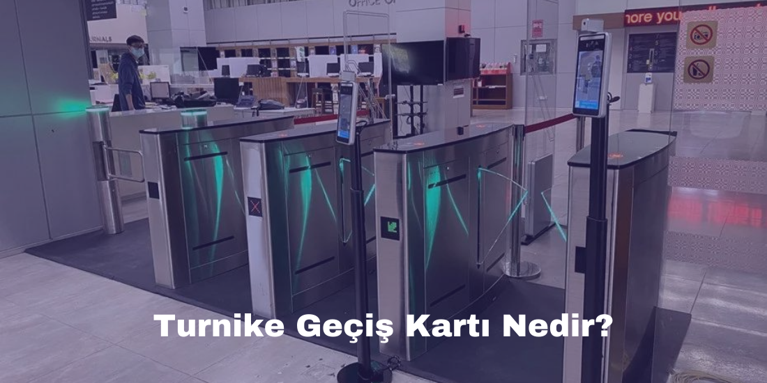 Turnike Geçiş Kartı Nedir?