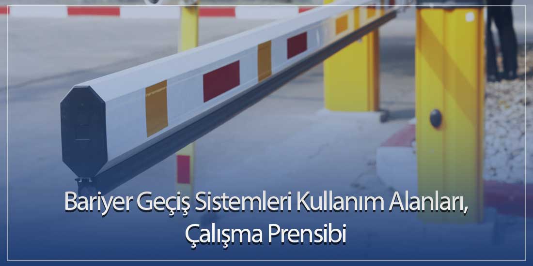 Bariyer Geçiş Sistemleri Kullanım Alanları