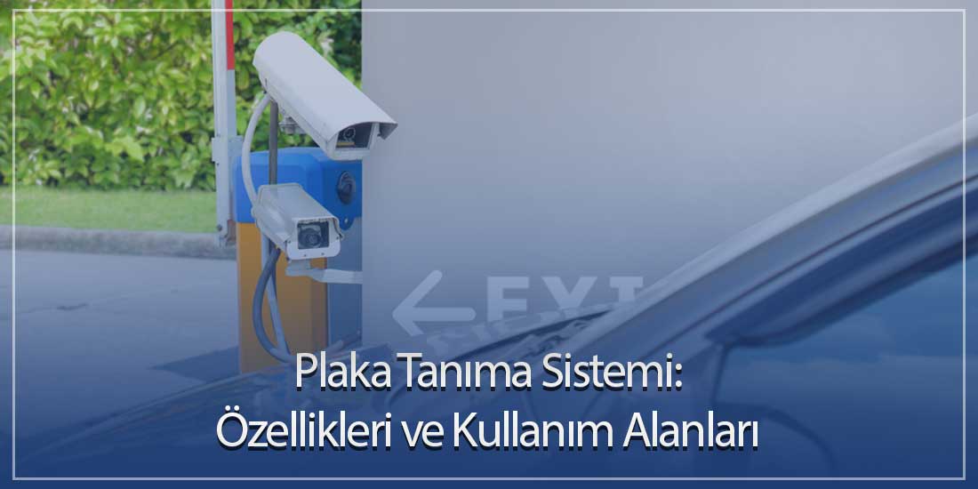 Plaka Tanıma Sistemi: Özellikleri ve Kullanım Alanları