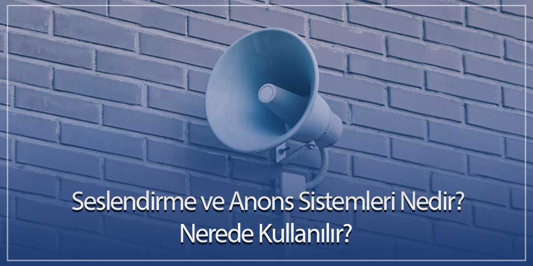 Seslendirme ve Anons Sistemleri Nedir? Nerede Kullanılır?
