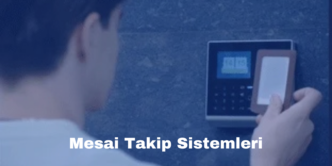 Mesai Takip Sistemleri