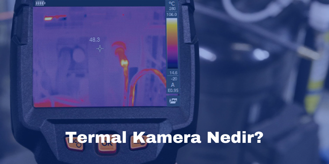 Termal Kamera Nedir?