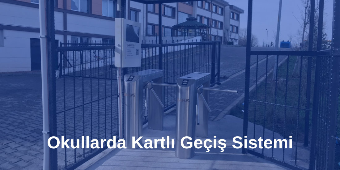 Okullarda Kartlı Geçiş Sistemi