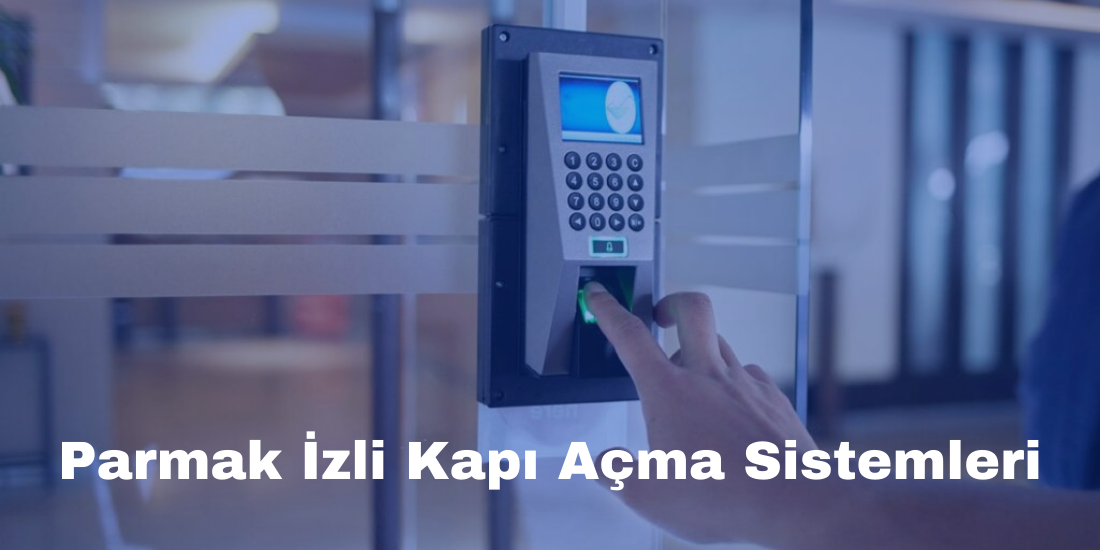 Parmak İzli Kapı Açma Sistemleri