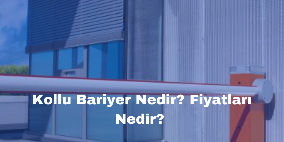 Kollu Bariyer Nedir? Fiyatları Nedir?