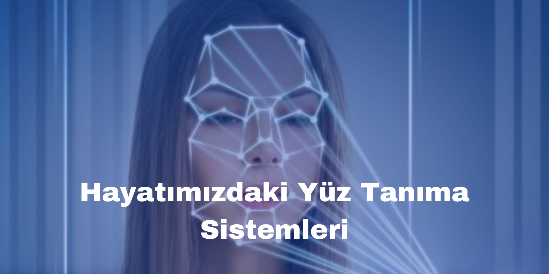 Hayatımızdaki Yüz Tanıma Sistemleri