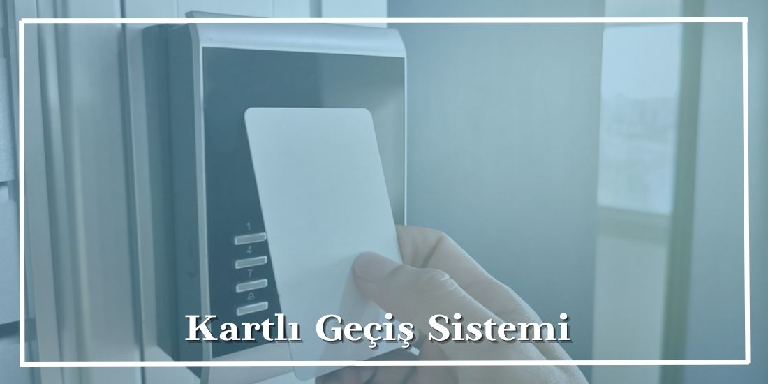 Kartlı Geçiş Sistemi
