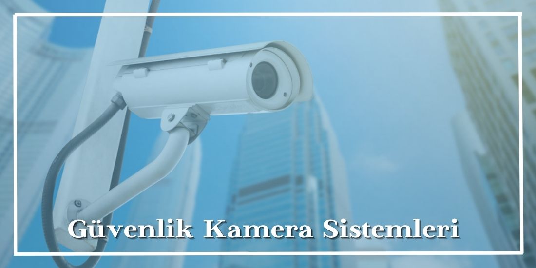 Güvenlik Kamera Sistemleri