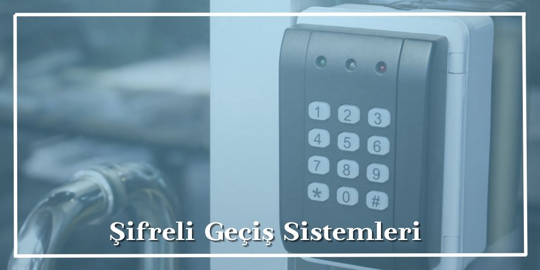 Şifreli Geçiş Sistemleri Nedir?