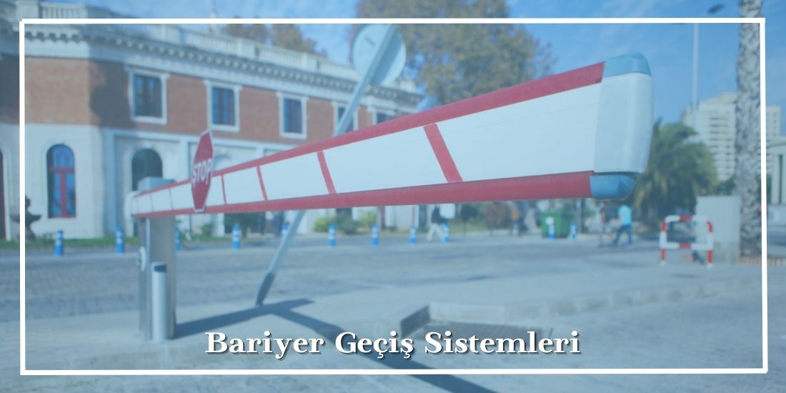 Bariyer Geçiş Sistemleri Nedir?