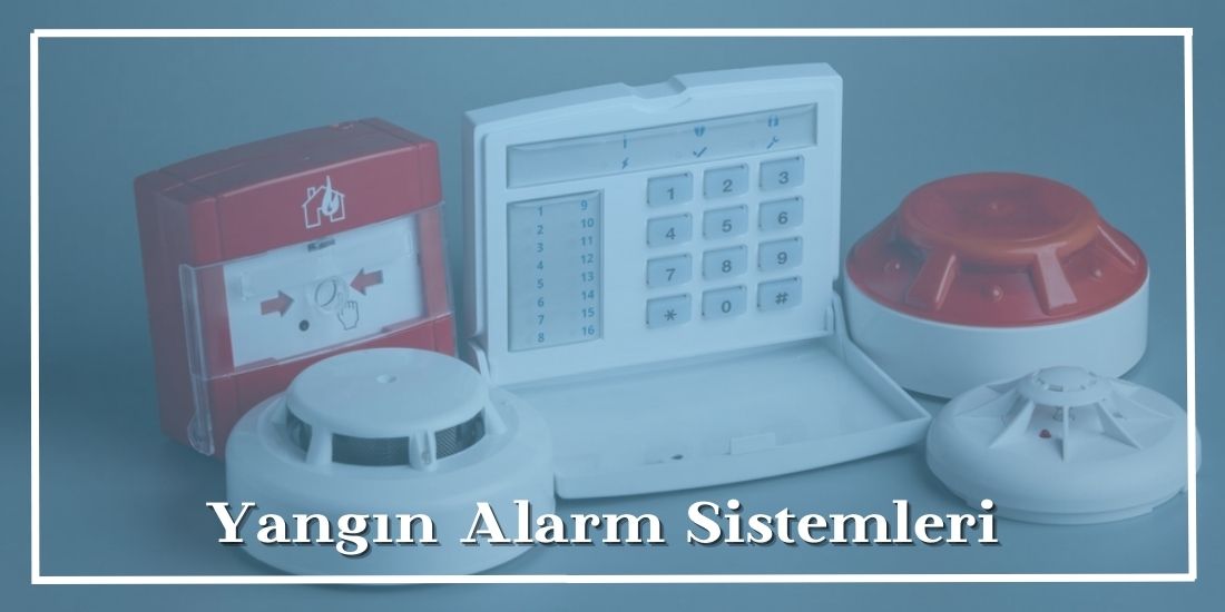 Yangın Alarm Sistemleri Nedir?
