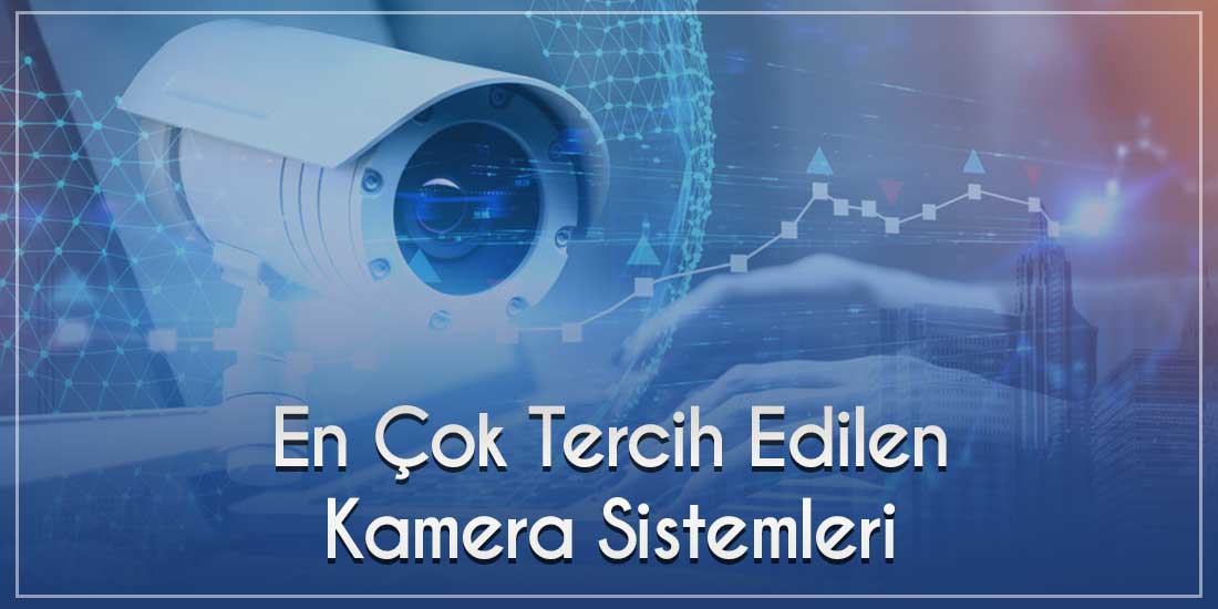 En Çok Tercih Edilen Kamera Sistemleri