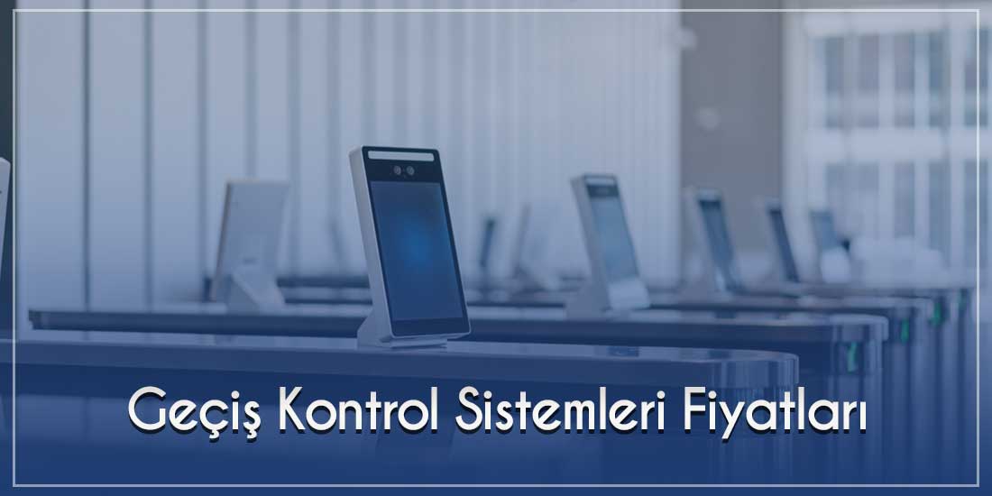 Geçiş Kontrol Sistemleri Fiyatları