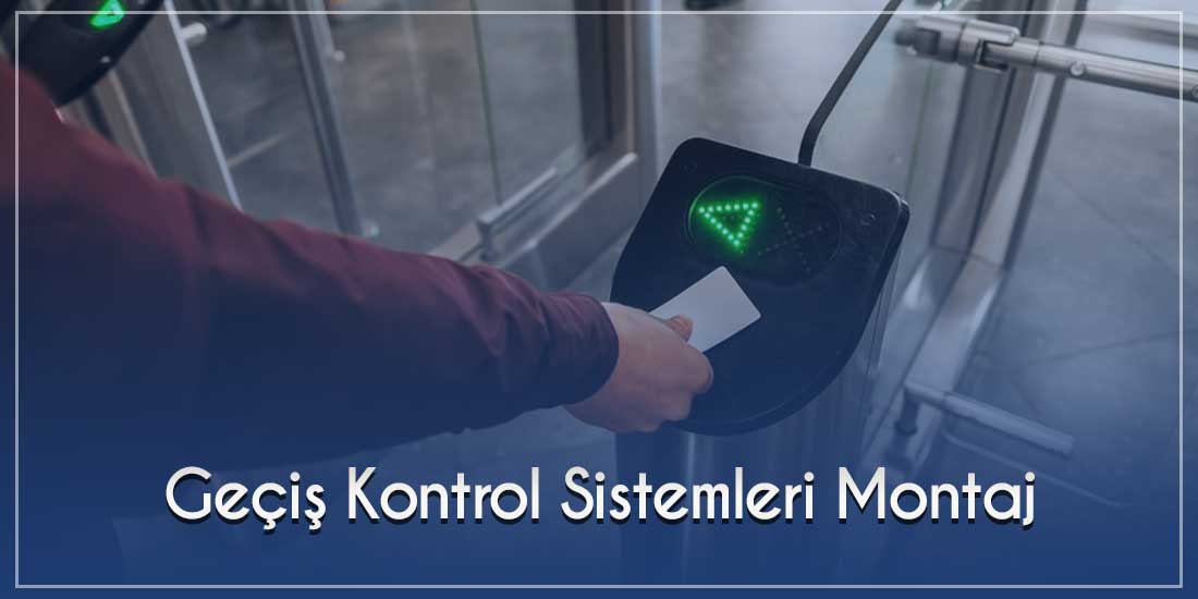 Geçiş Kontrol Sistemleri Montaj