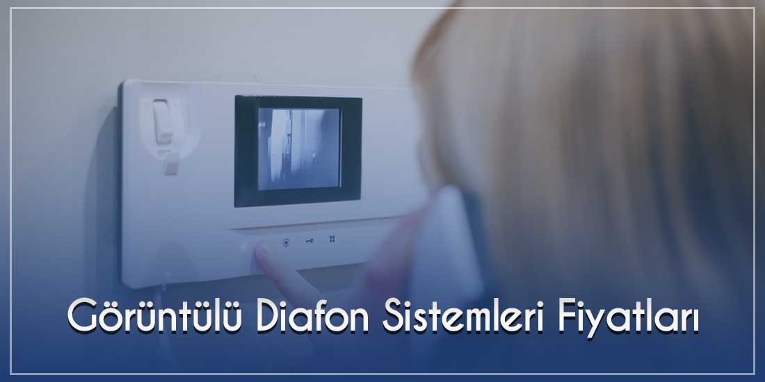 Görüntülü Diafon Sistemleri Fiyatları