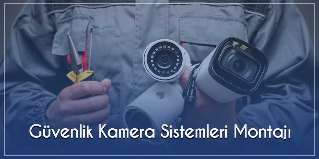 Güvenlik Kamera Sistemleri Montajı