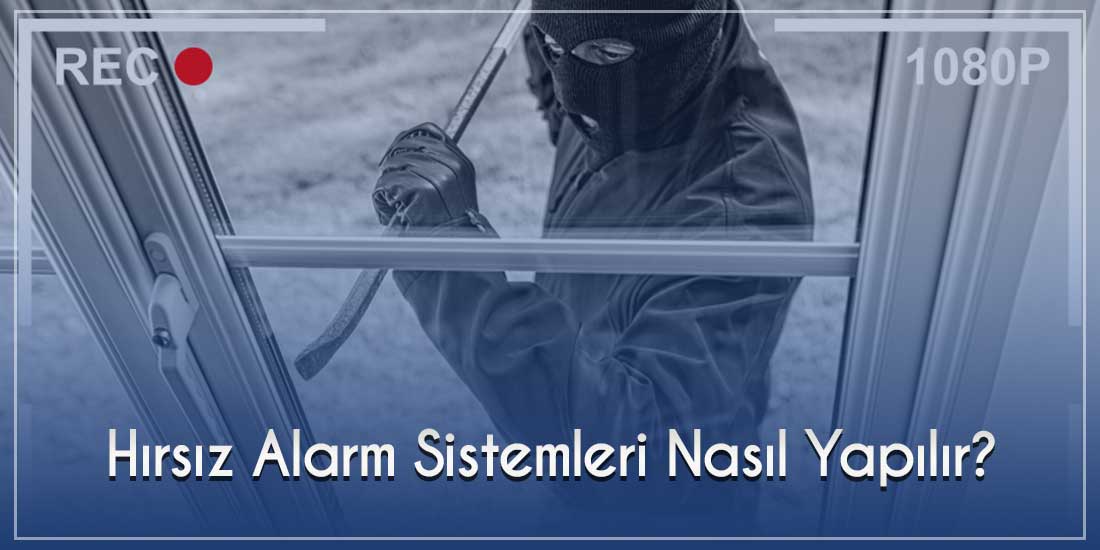 Hırsız Alarm Sistemleri Nasıl Yapılır