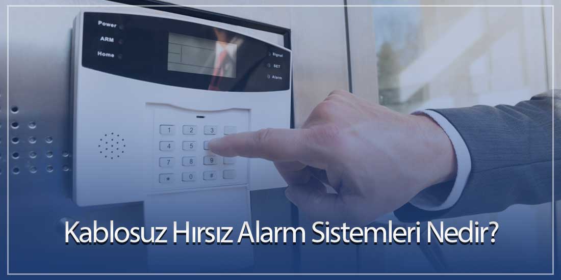 Kablosuz Hırsız Alarm Sistemleri Nedir?
