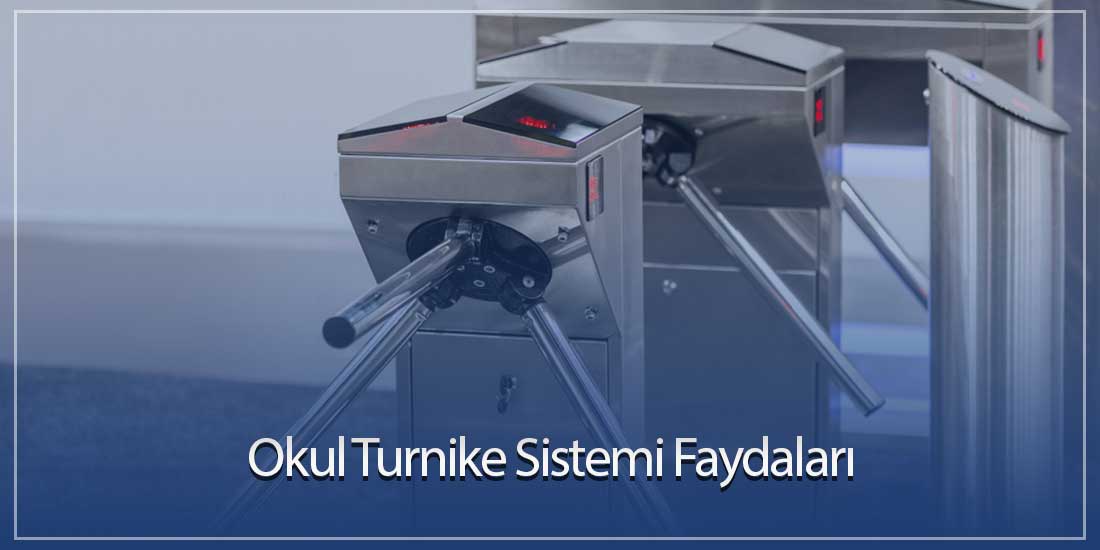 Okul Turnike Sistemi Faydaları