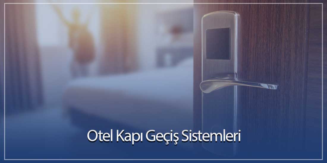 Otel Kapı Geçiş Sistemleri
