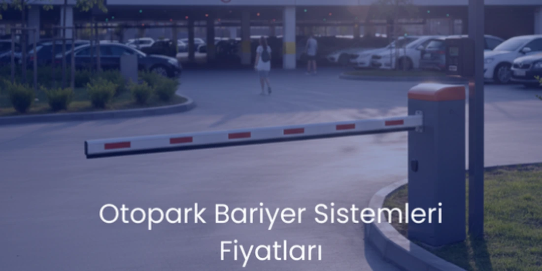 Otopark Bariyer Sistemleri Fiyatları