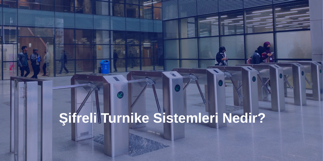 Şifreli Turnike Sistemleri Nedir?