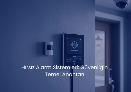 Hırsız Alarm Sistemleri Nedir? Ev ve İş Yerleri İçin Güvenliğin Temeli