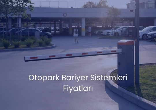 Otopark Bariyer Sistemleri Fiyatları