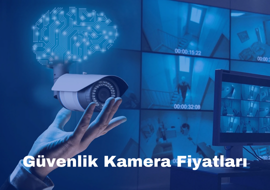 Güvenlik Kamera Fiyatları ve En İyi Kamera Sistemleri